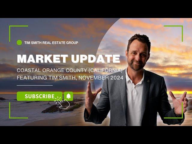 Orange County Real Estate Market Update November 2024 With Southern California Expert Tim Smith