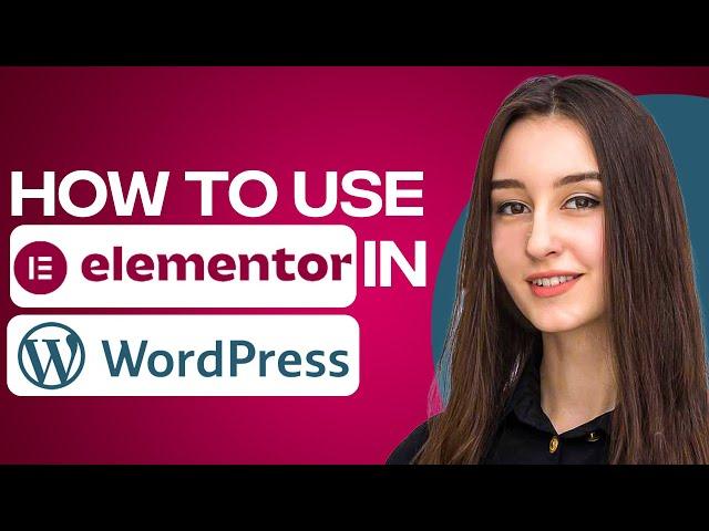 How To Use Elementor In Wordpress (2024)