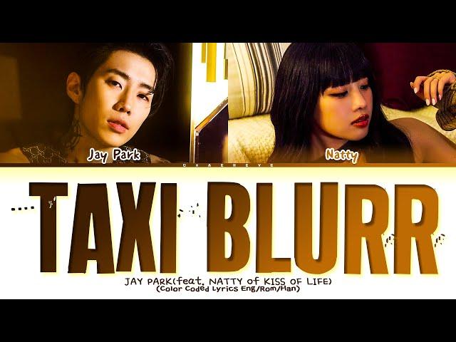 Jay Park Taxi Blurr (feat. NATTY of KISS OF LIFE) Lyrics (Color Coded Lyrics)