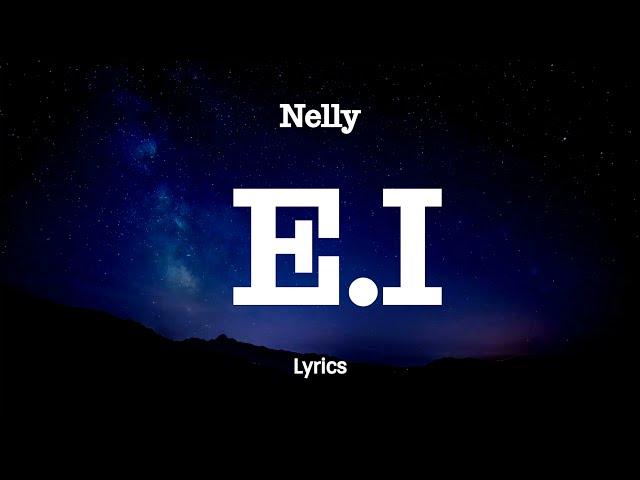 Nelly - E.I. (Lyrics)