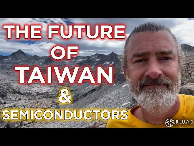 What Does the Future Hold for Taiwan and Semiconductors? || Peter Zeihan