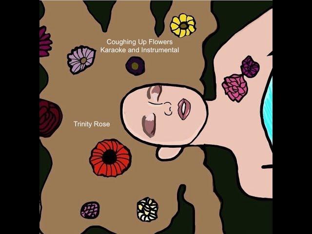 Coughing Up Flowers Karaoke and Instrumental - Trinity Rose