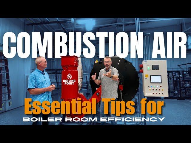 Optimize Your Boiler Room: Understanding Combustion Air - Boiling Point