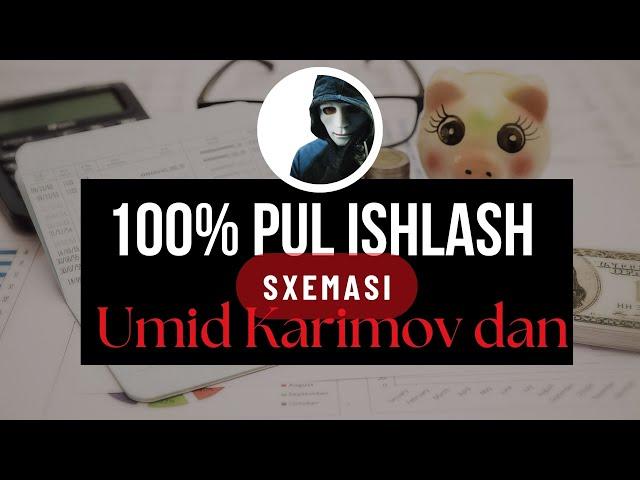 Musilmonlar uchun 100 foizli pul ishlash sxemasi, Umid Karimovdan 100% pul ishlash yo'li