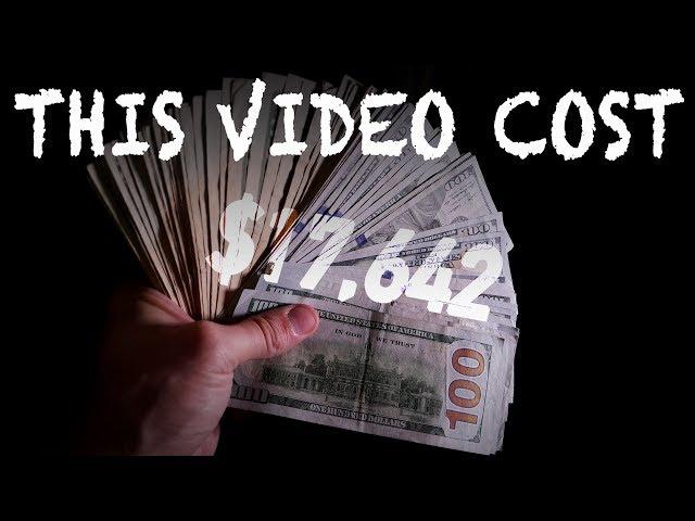 THIS VIDEO COST $17,642 TO MAKE