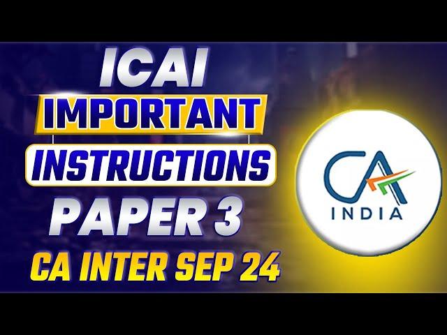 ICAI Important Instructions | CA Inter Sep 24 Paper 3 | Special Instructions For CA Paper 3 by ICAI