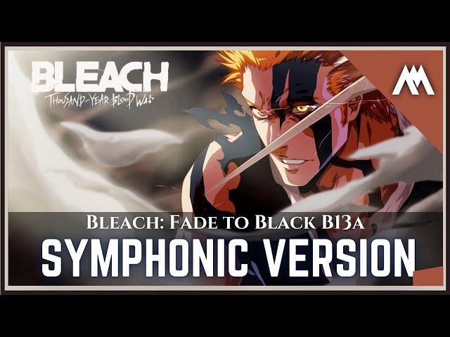 Bleach Thousand Year Blood War OST | Fade to Black_b13a 2022 | Symphonic Version | 千年血戦