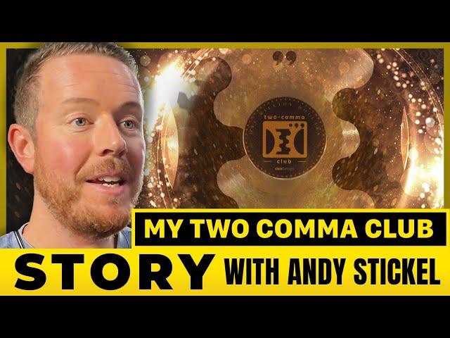 My Two Comma Club Story: Andy Stickel