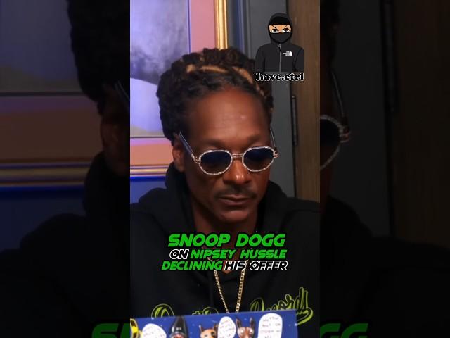 Snoop Dogg on Nipsey Hussle Declining His Offer 