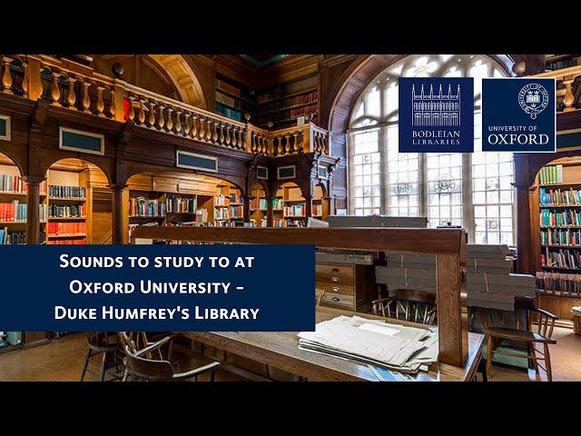 Sounds to study to - Duke Humfrey's Library, The Bodleian - Oxford University