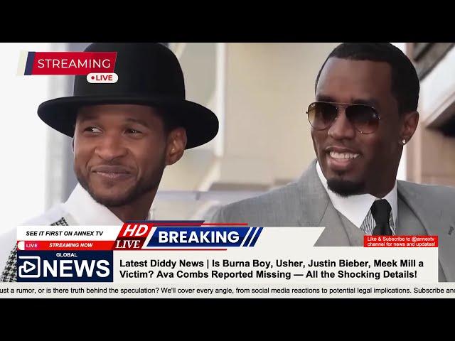 Latest Diddy News | Is Burna Boy, Usher, Justin Bieber, Meek a Victim? Ava Combs Reported Missing...