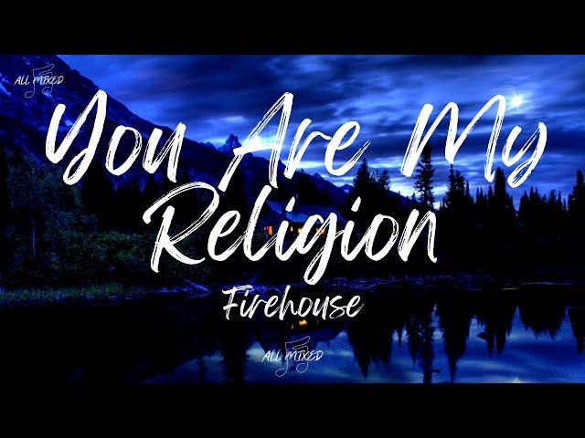 Firehouse - You Are My Religion (Lyrics)