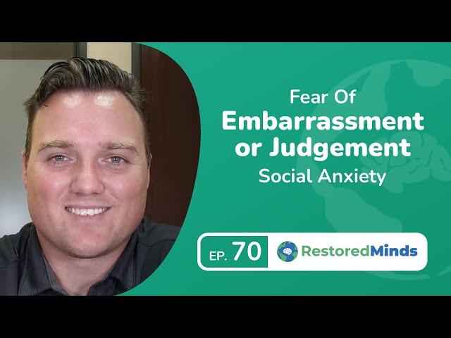 Fear of Embarrassment - Fear of Judgement - Social Anxiety