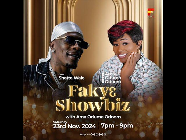 FAKYE SHOWBIZ WITH AMA ODUMA ODOOM and SHATTA WALE  23-10-24