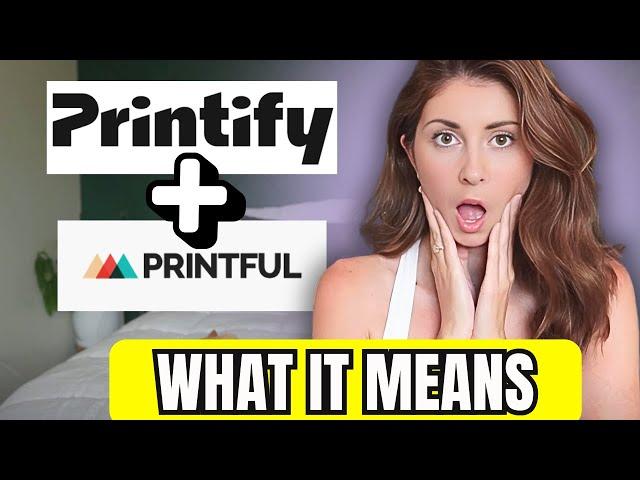 MASSIVE PRINT ON DEMAND NEWS  Printify+Printful merge?!