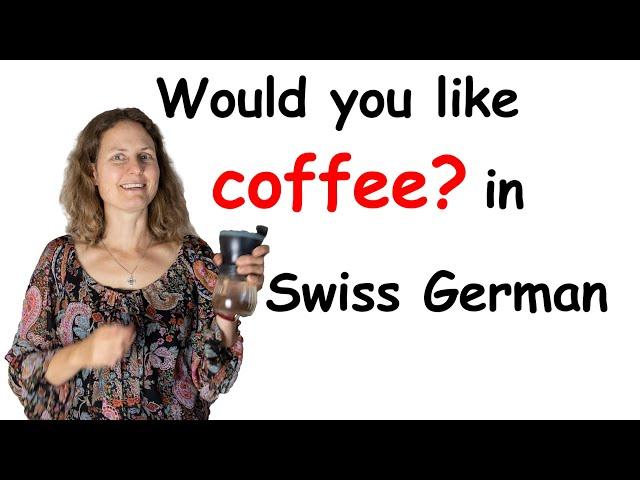 Would you like coffee in Swiss German