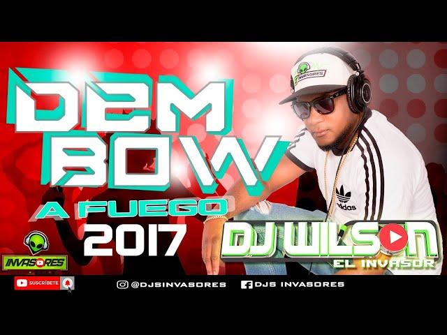 DEMBOW A FUEGO 2017 - DJWILSON EL INVASOR