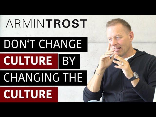 Don't change Culture by changing the Culture