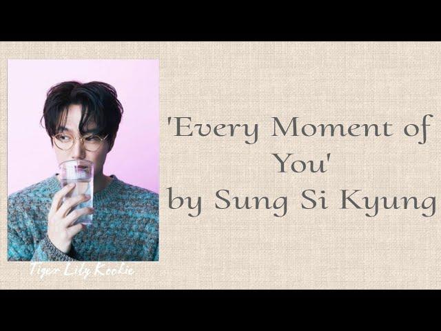 Sung Si Kyung - 'Every Moment of You' Easy Lyrics