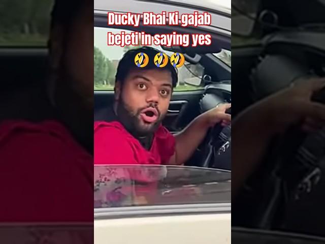 ducky  bhai ki gajab bejeti in saying yes #shorts #shortvideo #shortsfeed #viralshorts #trending