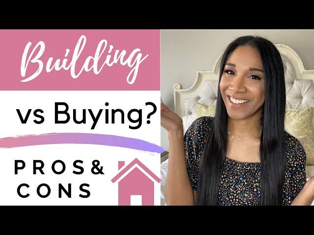 Building vs Buying a House - Pros and Cons of Each!