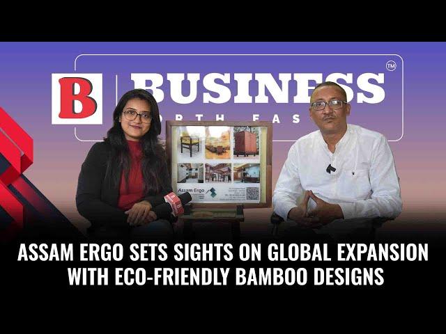 Assam Ergo Sets Sights On Global Expansion With Eco-Friendly Bamboo Designs