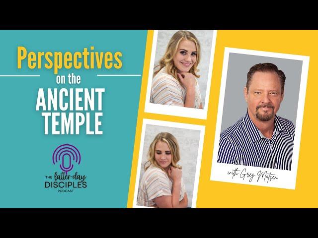 Perspectives on the Ancient Temple, with Greg Matsen