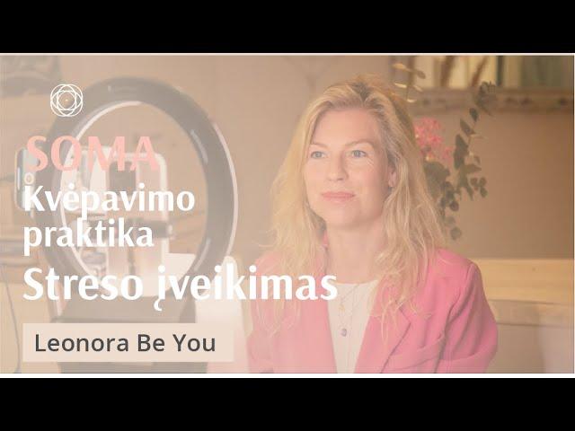 Leonora Be You SOMA Breath praktika streso įveikimui