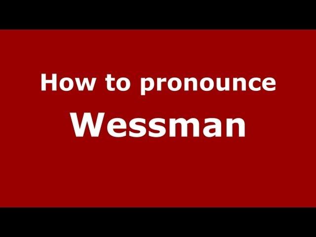 How to Pronounce Wessman - PronounceNames.com