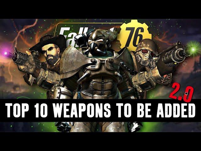 Fallout 76 - TOP 10 WEAPONS THAT NEED TO BE ADDED 2.0 !!!