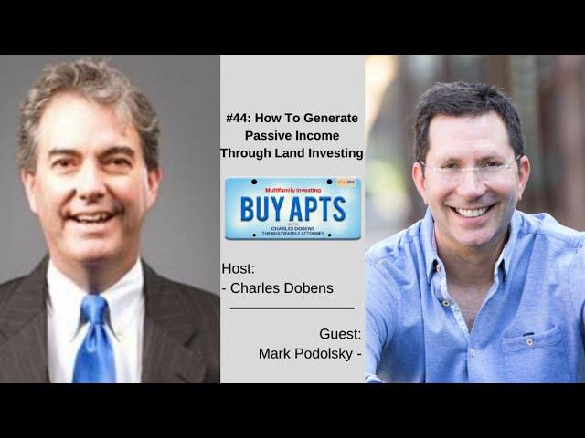 #44: How To Generate Passive Income Through Land Investing with Mark Podolsky