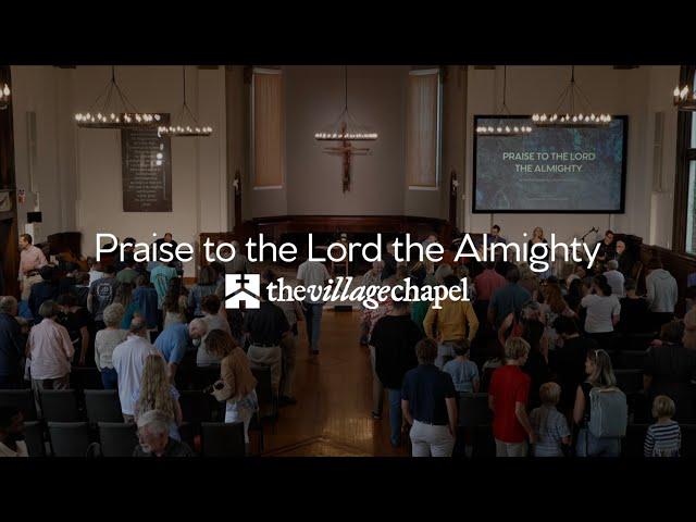 "Praise to the Lord the Almighty" - The Village Chapel Worship