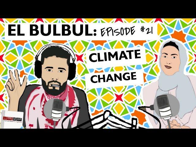 El Bulbul Episode #21 | Climate Change | Learn Jordanian Arabic | Listening Resource