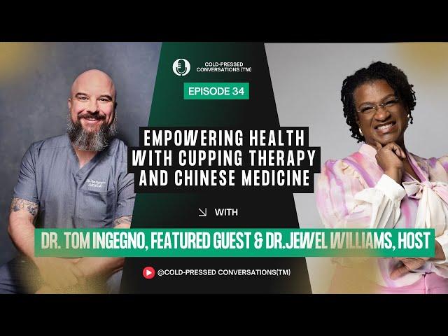 Empowering Health with Cupping Therapy and Chinese Medicine with Dr. Tom Ingegno