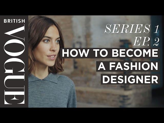 How to Become a Fashion Designer with Alexa Chung | S1, E2 | Future of Fashion | British Vogue