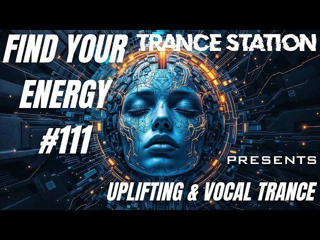 Find Your Energy 111 - Uplifting & Vocal Trance