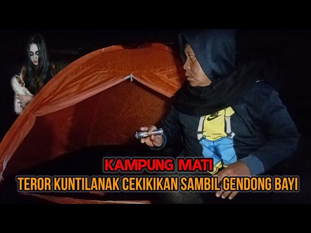 CAMPING HOROR: MENDADAK MENGGIGIL SAKIT SETELAH MENGGENDONG HANTU KAMPUNG MATI‼️