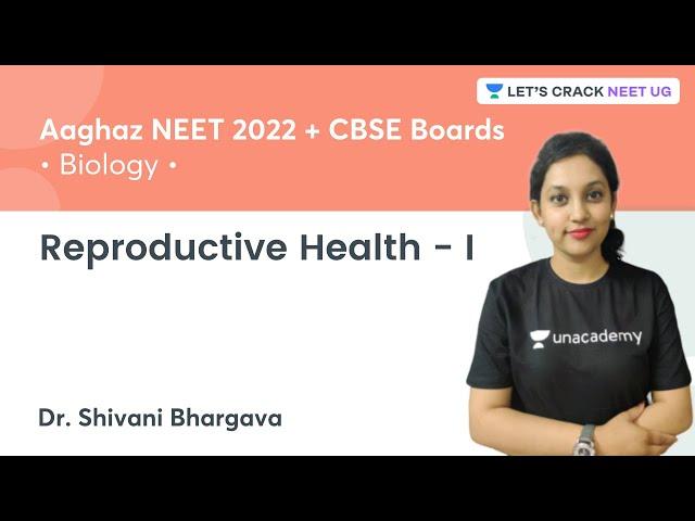 Reproductive Health - I | Biology | NEET 2022 | Lets Crack NEET UG | Dr. Shivani Bhargava