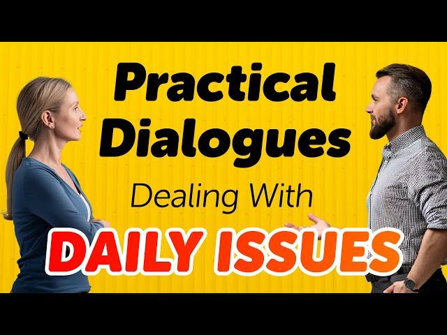 Practical English Conversation for Dealing with Daily Issues