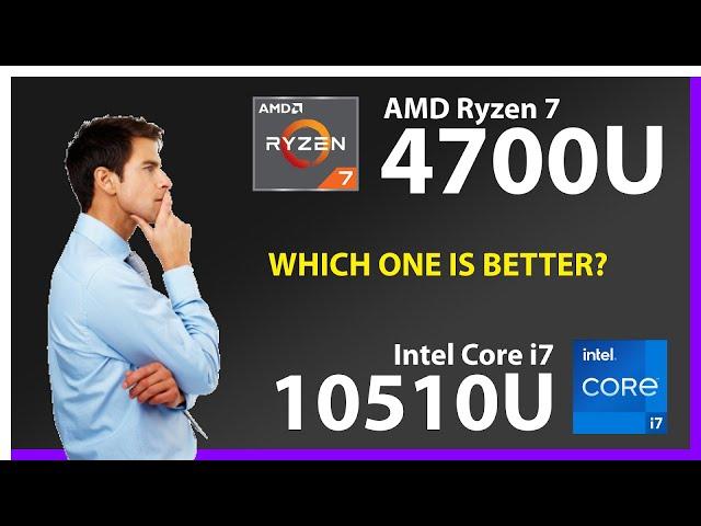 AMD Ryzen 7 4700U vs INTEL Core i7 10510U Technical Comparison