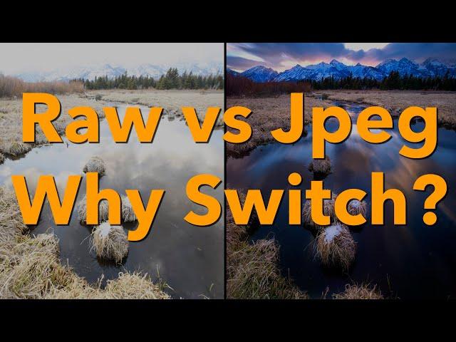 Raw vs Jpeg: Why Switch?