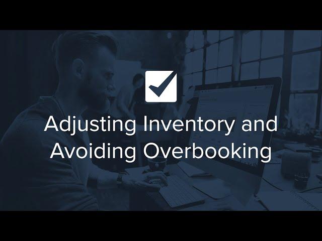 Adjusting Inventory and Avoiding Overbooking | Checkfront's 2 Minute Check-ups