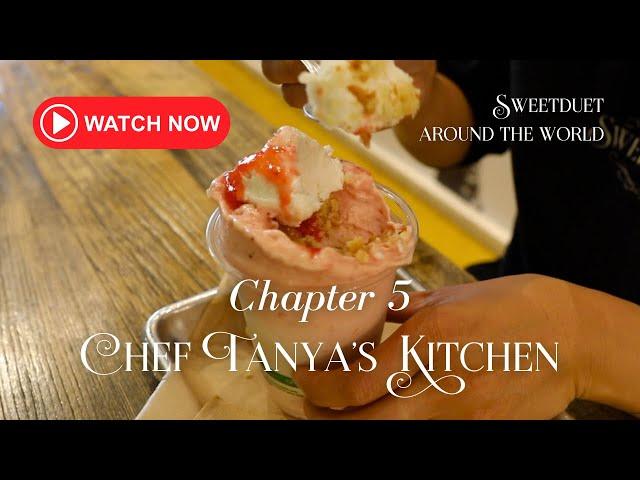 Sweetduet Around the World - Chapter 5  - Chef Tanya's Kitchen