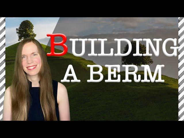 How to Build a BERM: 6 Things You Should Know