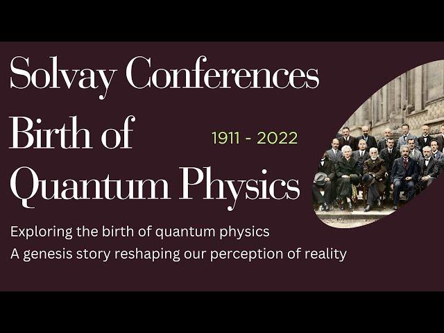 Solvay Conference | Solvay Conference 1927 | Solvay Conference 1911 | History of Quantum mechanics