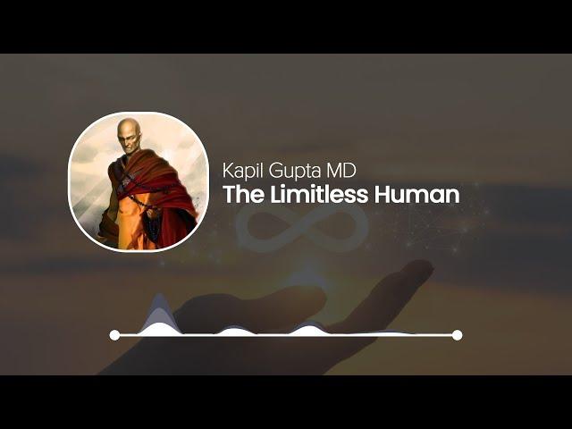 The Limitless Human - Kapil Gupta Solo Podcast