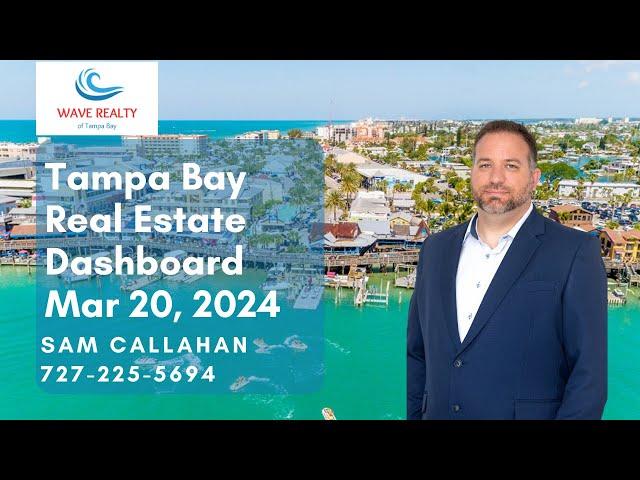  Tampa Bay Real Estate Dashboard - March 20, 2024 