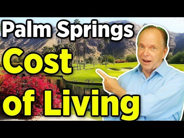 Cost of Living in Palm Springs? Is Palm Springs Expensive