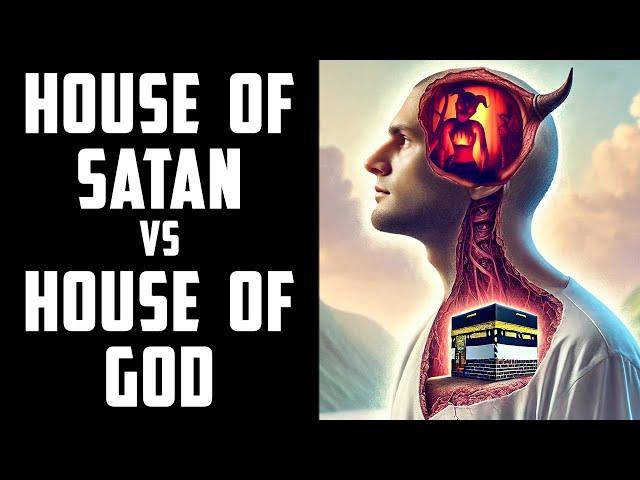 House of Satan in the Head versus House of God in the Heart