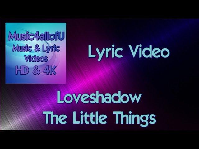 Loveshadow - The Little Things (HD Lyric Video)